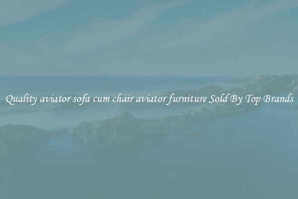 Quality aviator sofa cum chair aviator furniture Sold By Top Brands
