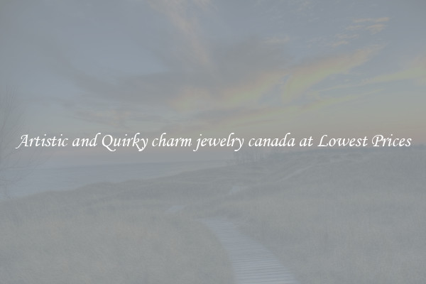 Artistic and Quirky charm jewelry canada at Lowest Prices