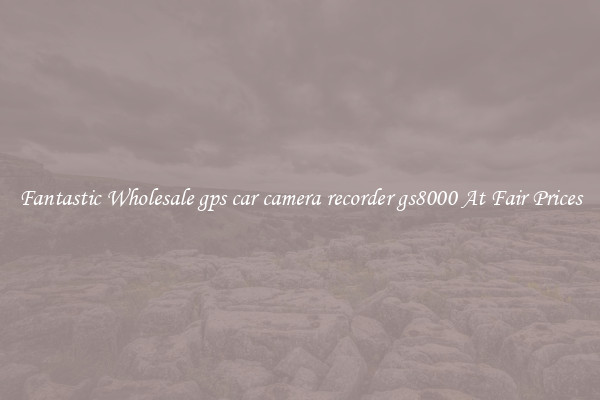 Fantastic Wholesale gps car camera recorder gs8000 At Fair Prices