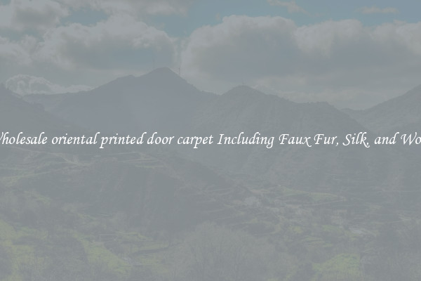 Wholesale oriental printed door carpet Including Faux Fur, Silk, and Wool 