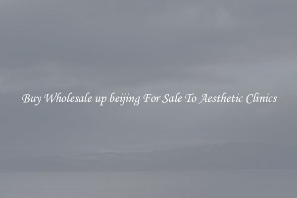 Buy Wholesale up beijing For Sale To Aesthetic Clinics