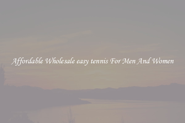 Affordable Wholesale easy tennis For Men And Women