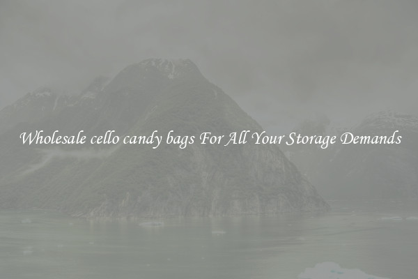 Wholesale cello candy bags For All Your Storage Demands