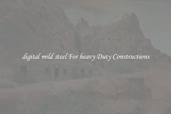 digital mild steel For heavy Duty Constructions