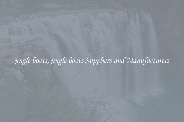 jingle boots, jingle boots Suppliers and Manufacturers