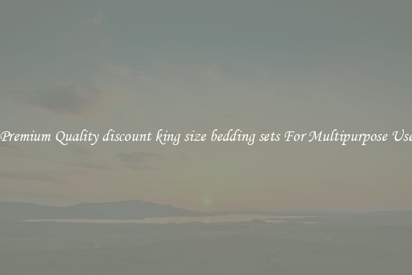Premium Quality discount king size bedding sets For Multipurpose Use