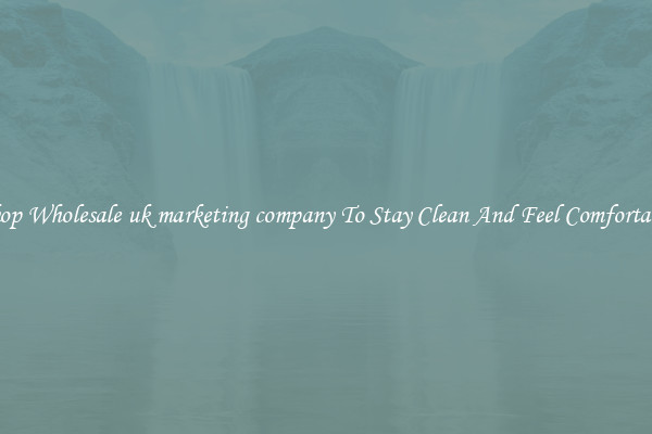 Shop Wholesale uk marketing company To Stay Clean And Feel Comfortable