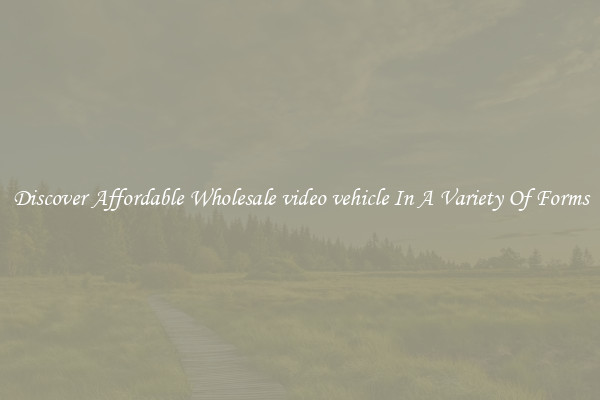 Discover Affordable Wholesale video vehicle In A Variety Of Forms