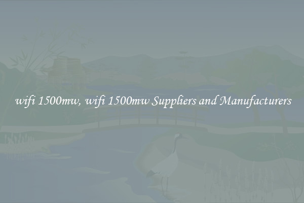 wifi 1500mw, wifi 1500mw Suppliers and Manufacturers
