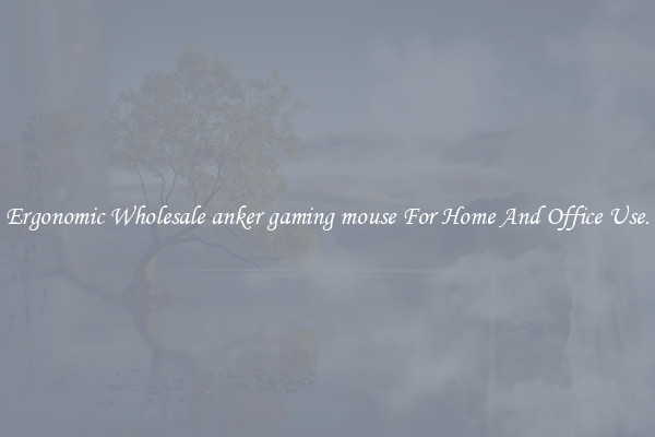 Ergonomic Wholesale anker gaming mouse For Home And Office Use.