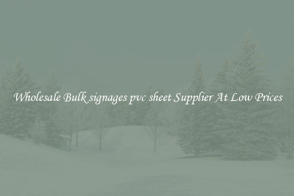 Wholesale Bulk signages pvc sheet Supplier At Low Prices