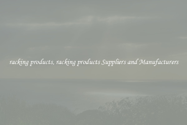 racking products, racking products Suppliers and Manufacturers