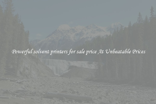 Powerful solvent printers for sale price At Unbeatable Prices