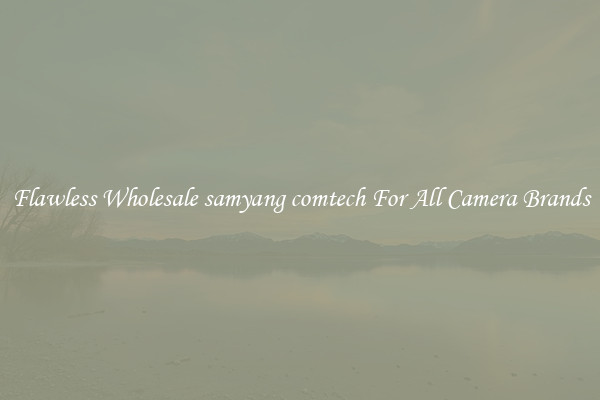 Flawless Wholesale samyang comtech For All Camera Brands