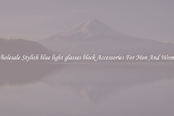 Wholesale Stylish blue light glasses block Accessories For Men And Women