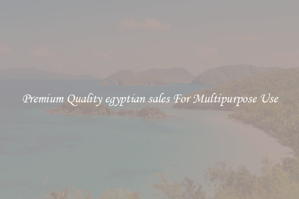 Premium Quality egyptian sales For Multipurpose Use