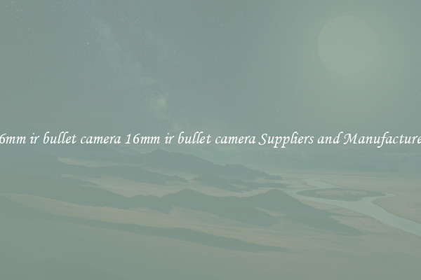 16mm ir bullet camera 16mm ir bullet camera Suppliers and Manufacturers