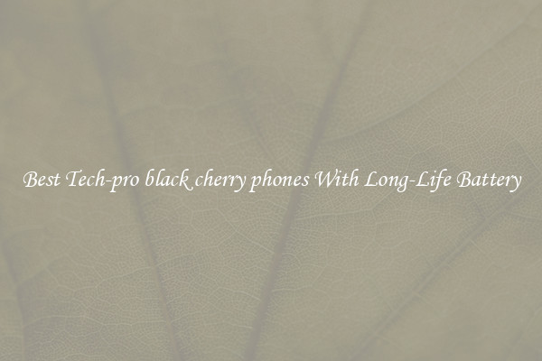 Best Tech-pro black cherry phones With Long-Life Battery