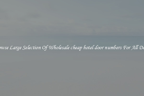 Browse Large Selection Of Wholesale cheap hotel door numbers For All Doors