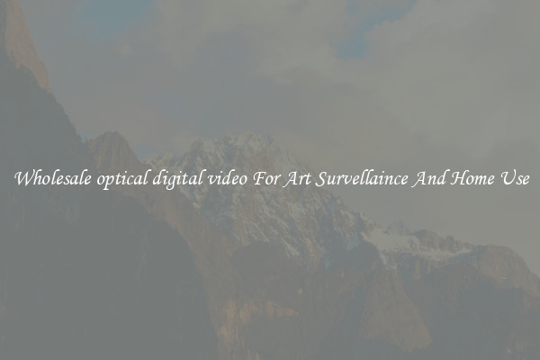 Wholesale optical digital video For Art Survellaince And Home Use