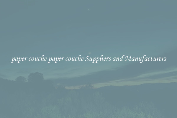 paper couche paper couche Suppliers and Manufacturers