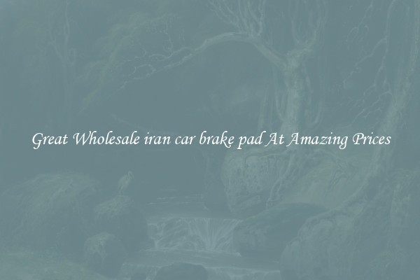 Great Wholesale iran car brake pad At Amazing Prices