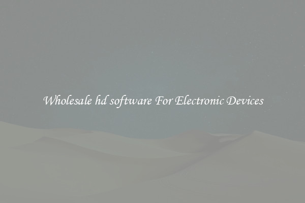 Wholesale hd software For Electronic Devices