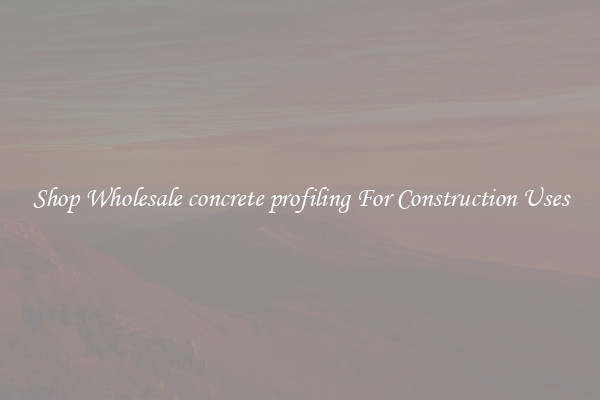 Shop Wholesale concrete profiling For Construction Uses