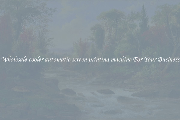 Wholesale cooler automatic screen printing machine For Your Business