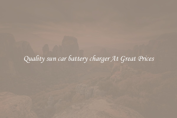 Quality sun car battery charger At Great Prices