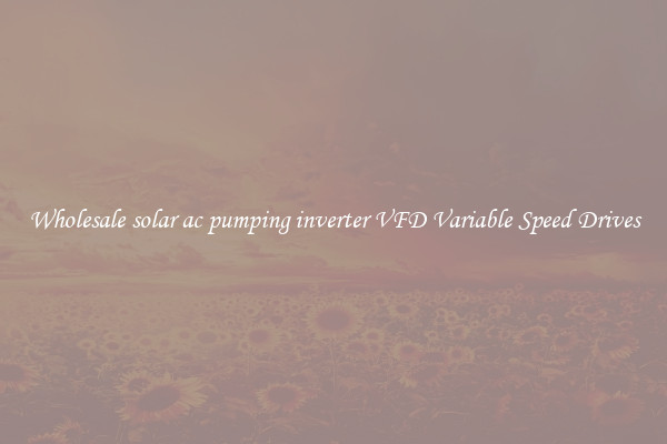 Wholesale solar ac pumping inverter VFD Variable Speed Drives
