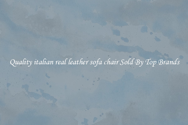 Quality italian real leather sofa chair Sold By Top Brands