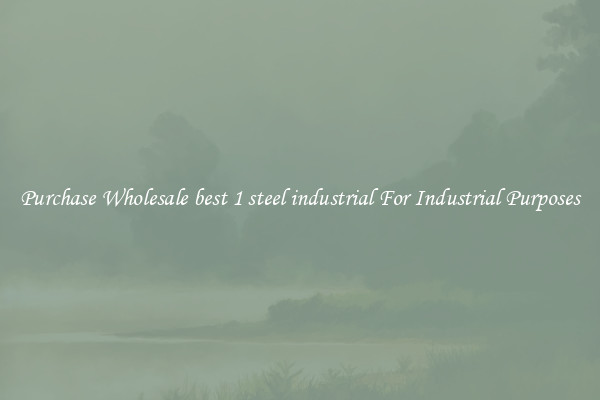 Purchase Wholesale best 1 steel industrial For Industrial Purposes