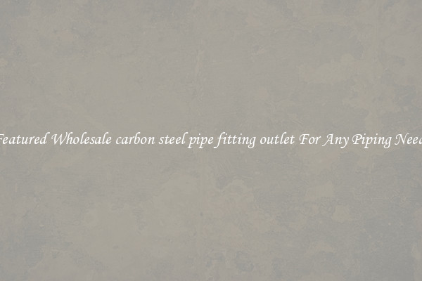 Featured Wholesale carbon steel pipe fitting outlet For Any Piping Needs