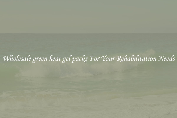 Wholesale green heat gel packs For Your Rehabilitation Needs