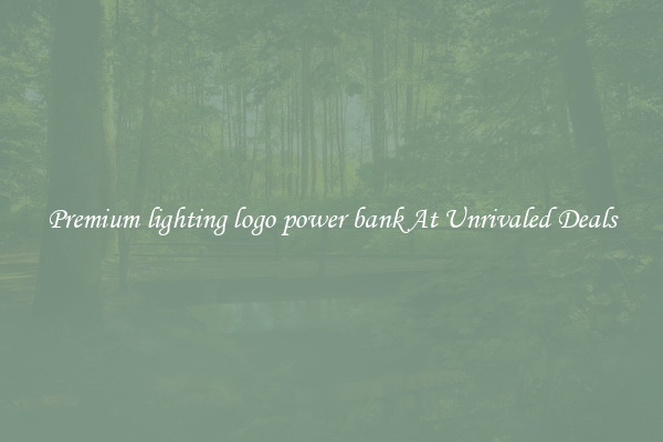 Premium lighting logo power bank At Unrivaled Deals